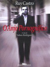 O ANJO PORNOGRÁFICO - A vida de Nelson Rodrigues, Ruy Castro