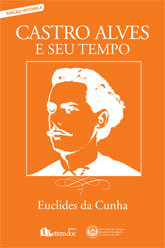 Capa Castro Alves e seu tempo - Euclides da Cunha - Divulgação