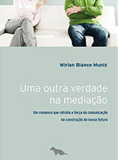 Livro: Uma outra verdade na mediação, Mirian Blanco Muniz - 16/08/13 [Divulgação]