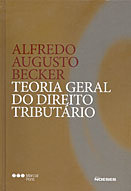 Teoria Geral do Direito Tributário, do jurista e poeta gaúcho Alfredo Augusto Becker - Reprodução